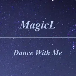Dance With Me - Single by MagicL album reviews, ratings, credits