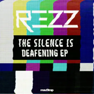 The Silence Is Deafening - EP by Rezz album download