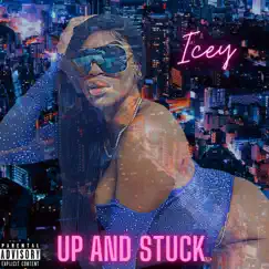 Up and Stuck - Single by Icey album reviews, ratings, credits
