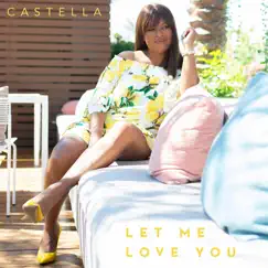 Let Me Love You - Single by Castella album reviews, ratings, credits