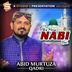 Wo Mera Nabi Hai - Single by Abid Murtuza Qadri album reviews, ratings, credits