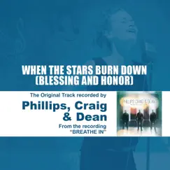 When The Stars Burn Down (Blessing and Honor) [Performance Track No Background Vocals] Song Lyrics