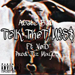 Talk That Mess (feat. Void) - Single by Abaté Babii album reviews, ratings, credits