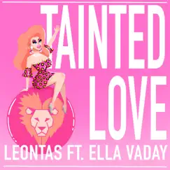 Tainted Love (feat. Ella Vaday) - Single by LEONTAS album reviews, ratings, credits