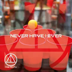 Never Have I Ever - Single by The Trvth album reviews, ratings, credits