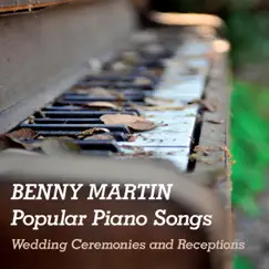 Popular Piano Songs: Wedding Ceremonies and Receptions by Benny Martin album reviews, ratings, credits