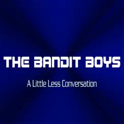 A Little Less Conversation - Single by The Bandit Boys album reviews, ratings, credits