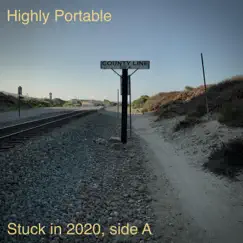 Stuck in 2020, Side A - EP by Highly Portable album reviews, ratings, credits