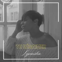 Te désaimer - Single by Lynnsha album reviews, ratings, credits