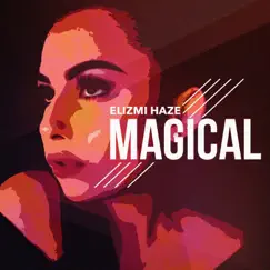Magical - Single by Elizmi Haze album reviews, ratings, credits