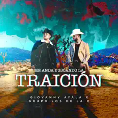 Me Anda Buscando la Traición - Single by Giovanny Ayala & Grupo Los de la O album reviews, ratings, credits