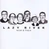 Lazy River - Now & Then album lyrics, reviews, download
