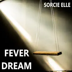 Fever Dream - Single by Sorcie Elle album reviews, ratings, credits