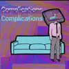 Complications - Single album lyrics, reviews, download