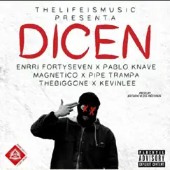 DICEN - Single by Enrri FortySeven, Pablo Knave, MAGNETIKO, pipe trampa, The Big Gone & QKEVIMLEE album reviews, ratings, credits