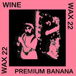 Wax Beats 22 - EP by Premium Banana & Wine album reviews, ratings, credits