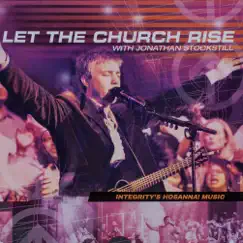 Let the Church Rise by Jonathan Stockstill & Integrity's Hosanna! Music album reviews, ratings, credits