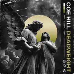 Deadweight (feat. Tigerwine) - Single by Coe Hill album reviews, ratings, credits