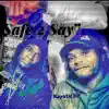 Safe 2 Say (feat. Kayoticill) - Single album lyrics, reviews, download