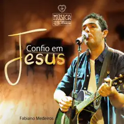 Confio em Jesus by Fabiano Medeiros & Música Legionária album reviews, ratings, credits