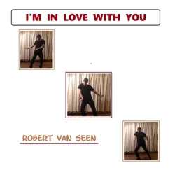 I'm in Love With You - Single by Robert van Seen album reviews, ratings, credits