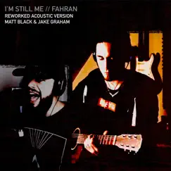 I'm Still Me (Reworked Acoustic Version) - Single by Fahran, Jake Graham & Matt Black album reviews, ratings, credits