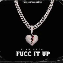 Fucc It Up by King Papa album reviews, ratings, credits