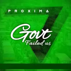 Govt Failed Us - Single by Proxima album reviews, ratings, credits