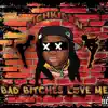 Bad Bitches Love Me album lyrics, reviews, download