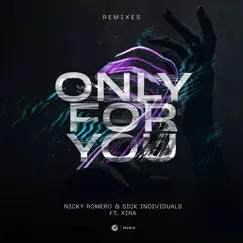 Only for You (feat. XIRA) [Remixes] - EP by Nicky Romero & Sick Individuals album reviews, ratings, credits