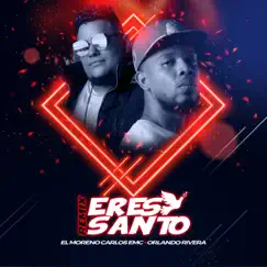 Eres Santo (Remix) - Single by El Moreno Carlos EMC & Orlando Rivera album reviews, ratings, credits