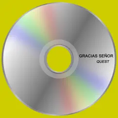 Gracias Señor - Single by Quest album reviews, ratings, credits