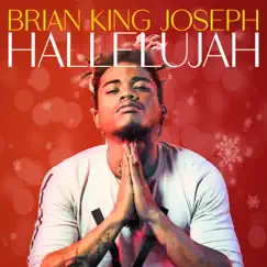 Hallelujah - Single by Brian King Joseph album reviews, ratings, credits