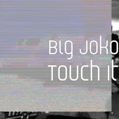 Touch It - Single (feat. 2muchtequila) - Single by Big Joko album reviews, ratings, credits