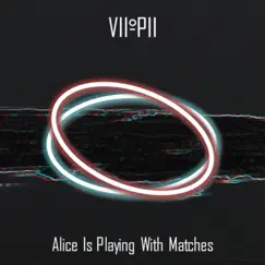 Alice Is Playing With Matches - Single by Vii-Pii album reviews, ratings, credits