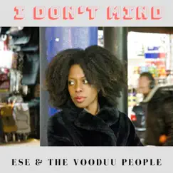 I Don't Mind - Single by Ese & The Vooduu People album reviews, ratings, credits