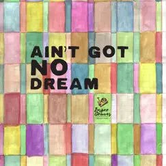 Ain't Got No Dream - Single by Jasper Grooves Collective album reviews, ratings, credits