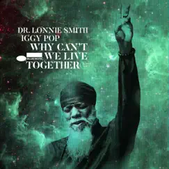Why Can't We Live Together (Radio Edit) - Single by Iggy Pop & Dr. Lonnie Smith album reviews, ratings, credits