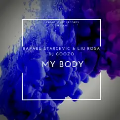 My Body by RafaeL Starcevic, Liu Rosa & DJ Goozo album reviews, ratings, credits