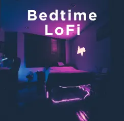 Bedtime Lofi by Lofi Sleep Chill & Study, Lofi Hip-Hop Beats & Lo-Fi Beats album reviews, ratings, credits