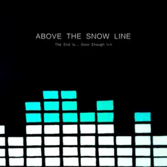The End Is... Soon Enough I+II by Above the Snow Line album reviews, ratings, credits