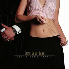 Cover Your Tracks by Bury Your Dead album reviews, ratings, credits