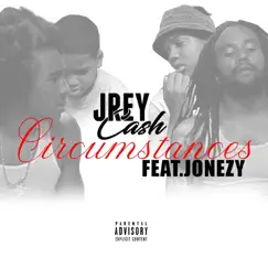 Circumstances - Single (feat. Jonezy) - Single by Jrey Cash album reviews, ratings, credits