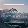 JAZZ ORCHESTRA DIAMOND album lyrics, reviews, download