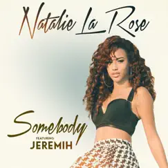 Somebody (feat. Jeremih) - Single by Natalie La Rose album reviews, ratings, credits