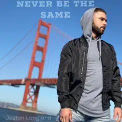 Never Be the Same - Single by Jeston Langland album reviews, ratings, credits