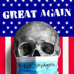Great Again - Single by Noble Savages album reviews, ratings, credits