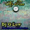 My Time (feat. Ganksta Juice Montana Dyse) - Single album lyrics, reviews, download