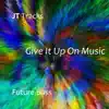 Give It Up On Music - Single album lyrics, reviews, download