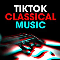 TikTok Classical Music by Various Artists album reviews, ratings, credits